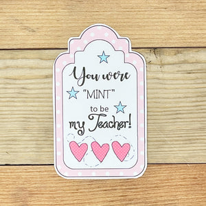 "You were 'MINT' to be my Teacher” Printable Tag